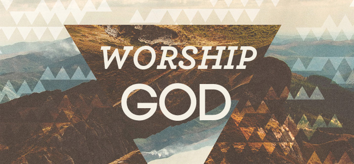 Worship God