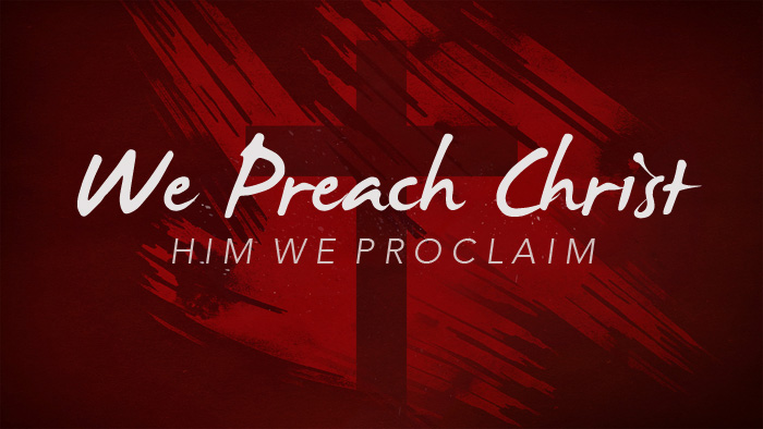 We Preach Christ